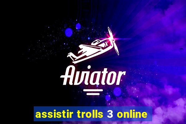 assistir trolls 3 online